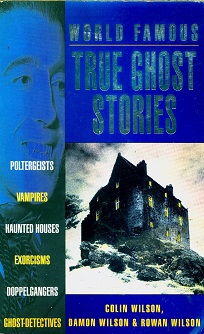 Secondhand Used Book - WORLD FAMOUS TRUE GHOST STORIES by Colin Wilson, Damon Wilson & Rowan Wilson