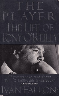 Secondhand Used Book - THE PLAYER: THE LIFE OF TONY O'REILLY by Ivan Fallon