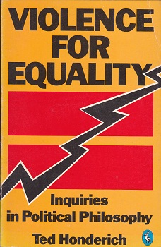Secondhand Used Book - VIOLENCE FOR EQUALITY: INQUIRIES IN POLITICAL PHILOSOPHY by Ted Honderich